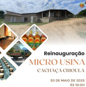 Reinauguração da Micro Usina de Cachaça Crioula em Águia Branca