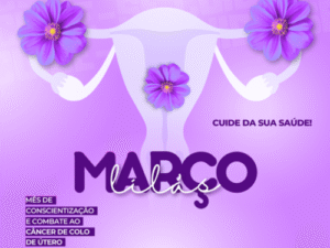 Março Lilás: mês de prevenção ao câncer de colo de útero